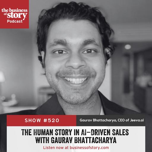 #520: The Human Story in AI-Driven Sales with Gaurav Bhattacharya