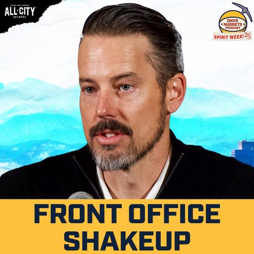 What to Make of the Denver Nuggets Front Office Shakeup | DNVR Nuggets Podcast LIVE