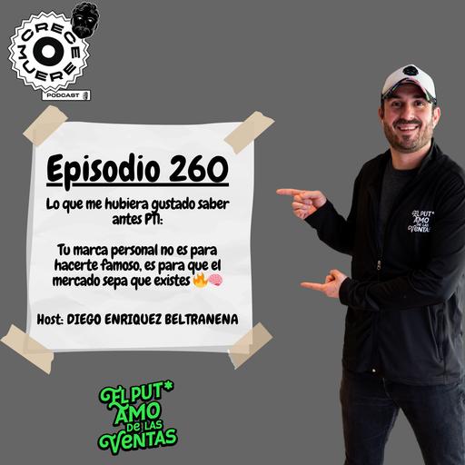 Episodio #260 - Serie LO QUE ME HUBIERA GUSTADO SABER ANTES - “Tu marca personal no es para hacerte famoso, es para que el mercado sepa que existes” 🔥🧠