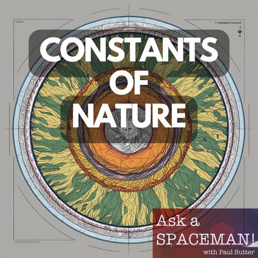 AaS! 250: Where Do the Constants of Nature Come From? Part 2
