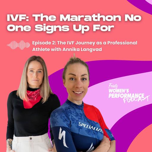 IVF: The Marathon No One Signs Up For - Episode 3 with world champion Annika Langvad