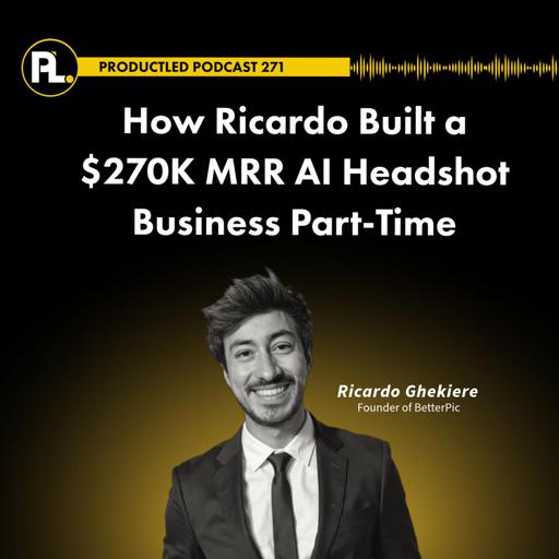 How Ricardo Built a $270K MRR AI Headshot Business Part-Time