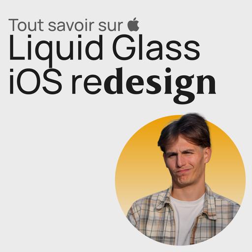 #382 Liquid Glass d'Apple iOS 26 - Le guide complet