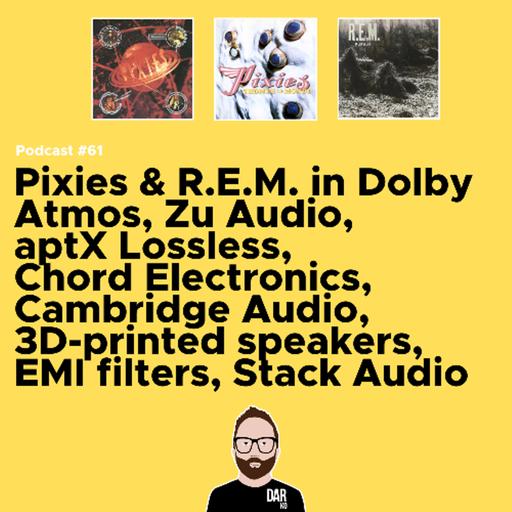 #62 - Pixies & R.E.M. in Dolby Atmos, 3D-printed speakers & more