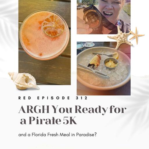 RED Episode 312- ARGH You Ready for a Pirate 5K and a Florida Fresh Meal to Remember at The Dock at Crayton Cove in Naples, Florida