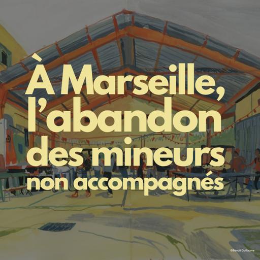 Des nuits sans sommeil, à Marseille, l’abandon des mineurs non accompagnés en recours