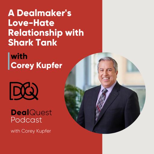Episode 347: A Dealmaker's Love-Hate Relationship with Shark Tank