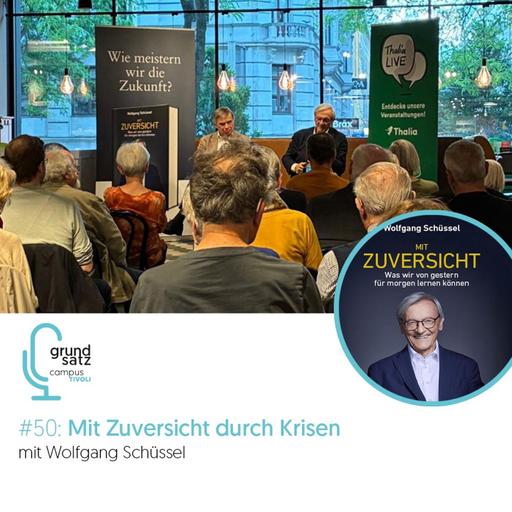 Grundsatz #50 – Mit Zuversicht durch Krisen – mit Wolfgang Schüssel