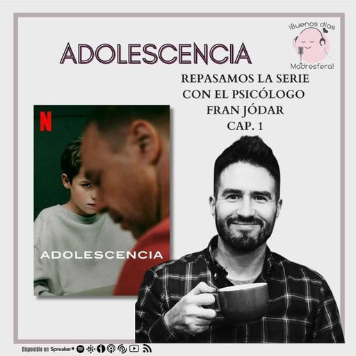 Adolescencia, con el psicólogo y mediador penal juvenil Fran Jódar @psicologiadvida (parte I)