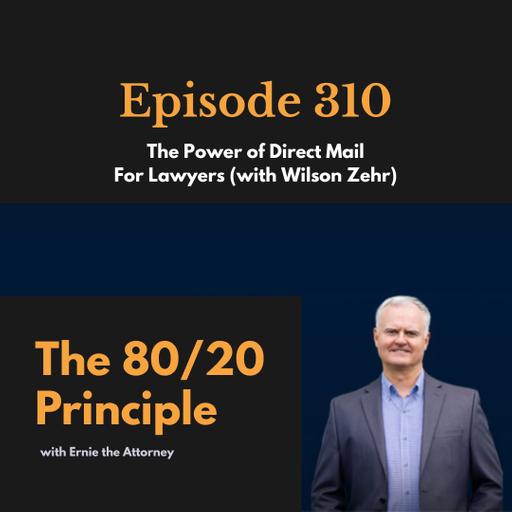 310: The Power of Direct Mail for Lawyers: Insights from Wilson Zehr