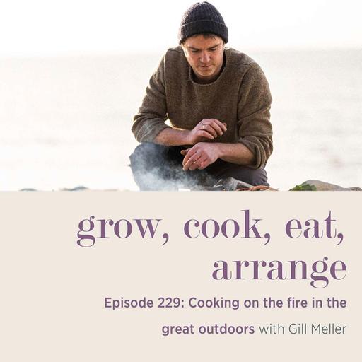 Cooking on the fire in the great outdoors with Gill Meller - Episode 229