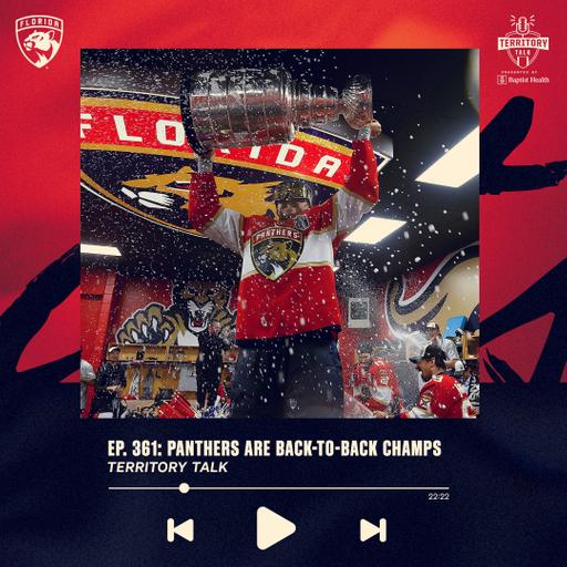 Territory Talk: Panthers are back-to-back Stanley Cup champions (Ep. 361)