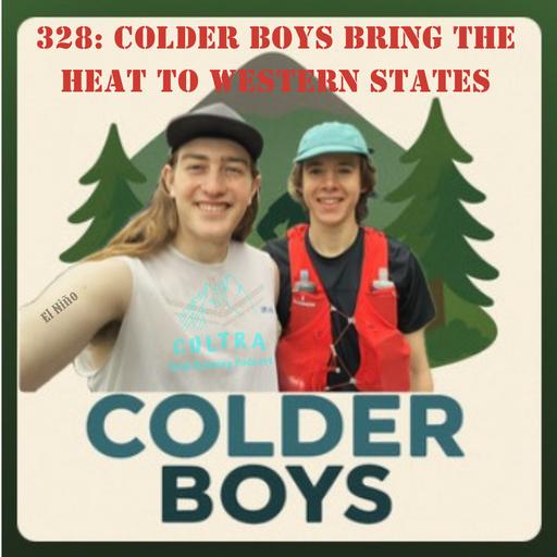 328: The Colder Boys Bring the Heat to Western States