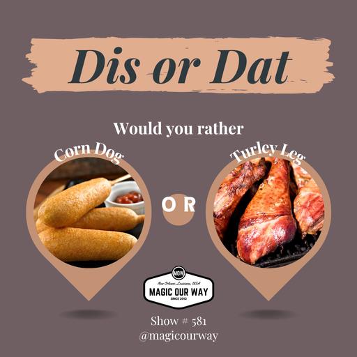 Dis or Dat! A Would You Rather Experience - MOW #581