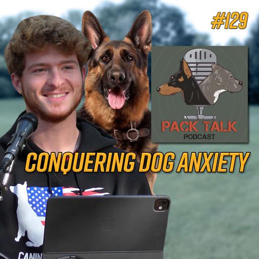 #129 Conquering Dog Anxiety