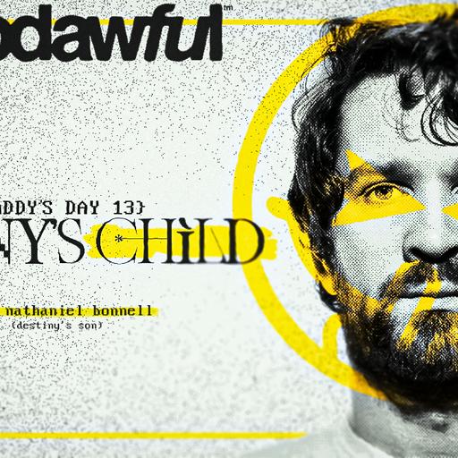Daddy's Day 13: DESTINY'S CHILD - PODAWFUL PODCAST EO74