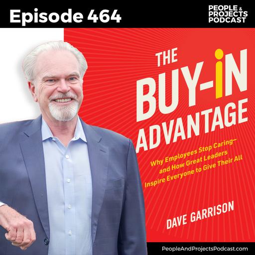 PPP 464 | Why People on Your Team Don’t Care--and How to Inspire Them, with author Dave Garrison
