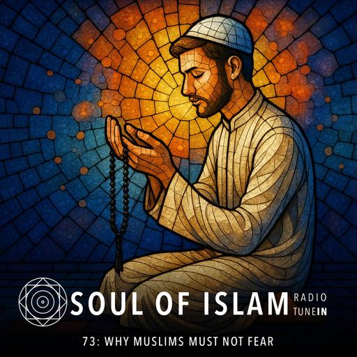 73 | Why Muslims Must Not Fear