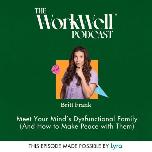 Meet Your Mind’s Dysfunctional Family (And How to Make Peace with Them) with Britt Frank