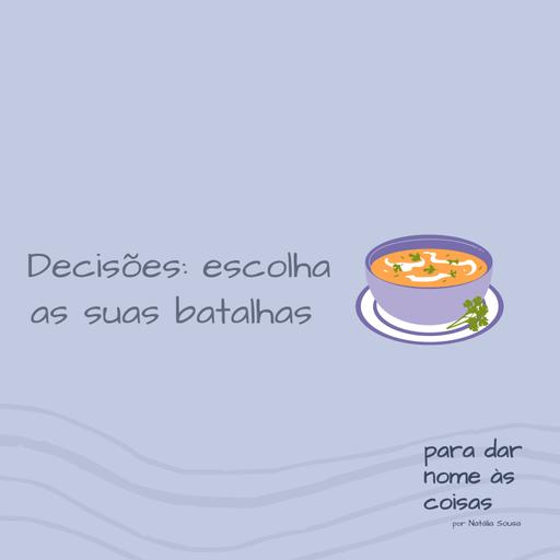 S07EP281 - Decisões: escolha as suas batalhas