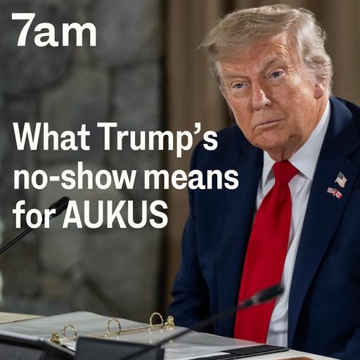 What Trump’s no-show means for AUKUS