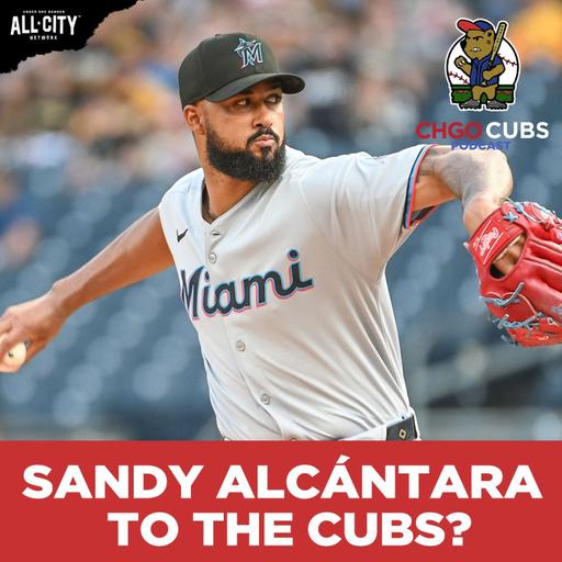 Will Cubs Make a BOLD MOVE for Sandy Alcántara? Playoff Move Incoming?