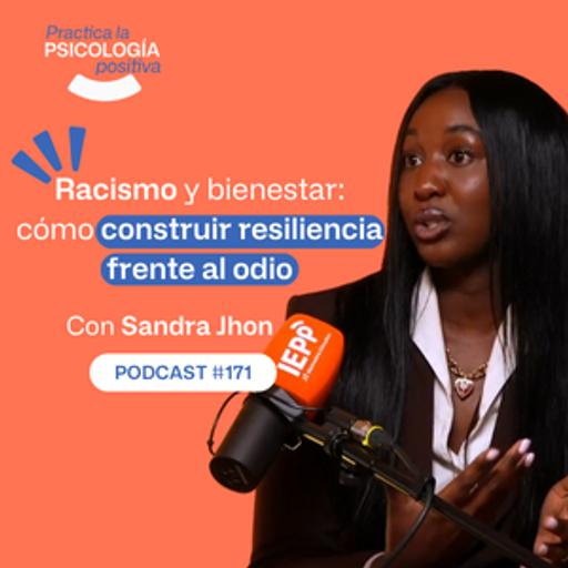 Racismo y bienestar: como construir resiliencia frente al odio. Con Sandra John. -podcast#171