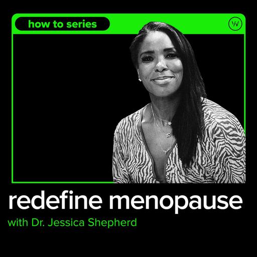Redefining Menopause: Building The Blueprint for Women’s Health with Dr. Jessica Shepherd