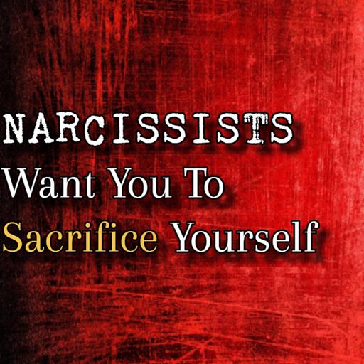 Episode 278: Narcissists Want You To Sacrifice Yourself