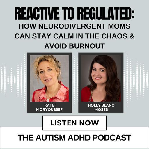 Reactive to Regulated: How Neurodivergent Moms Can Stay Calm In The Chaos & Avoid Burnout