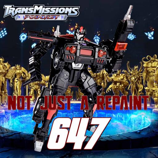 Not Just A Repaint – TransMissions Episode 647
