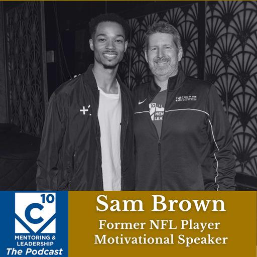 164: Former NFL player Sam Brown on COMPOSURE overcoming adversity