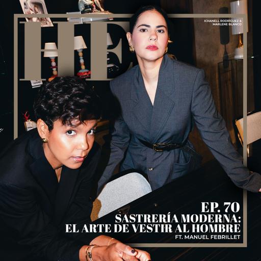 Ep. 70 Sastrería Moderna: El arte de vestir al hombre ft Manuel Febrillet