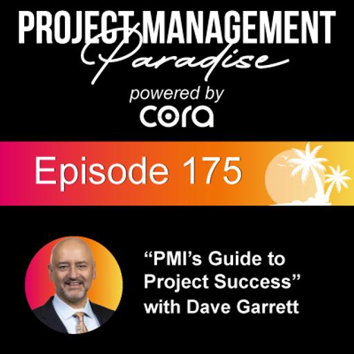 Episode 175: "PMI's Guide to Project Success" with Dave Garrett