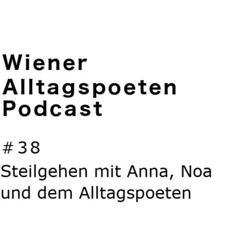 #38 Steilgehen mit Anna, Noa und dem Alltagspoeten