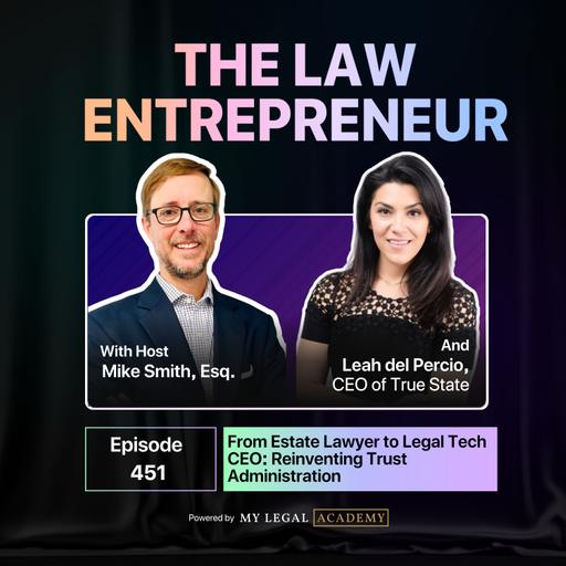 451. From Estate Lawyer to Legal Tech CEO: Reinventing Trust Administration with Leah Del Percio