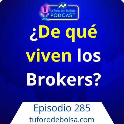 285.- ¿De qué viven los brokers? Descubre como ganan dinero.