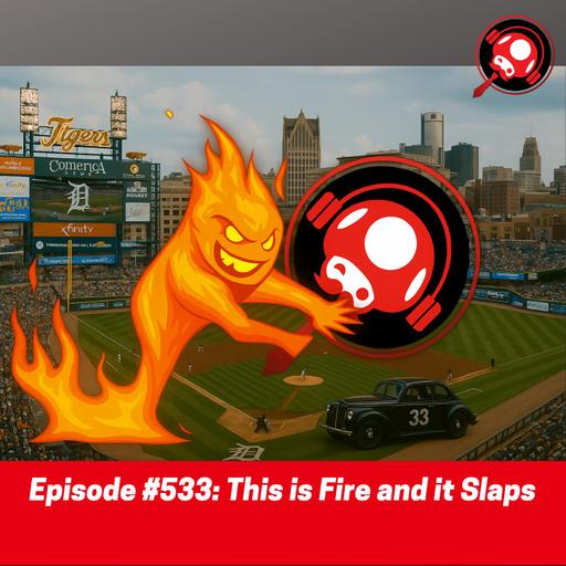 #533: This is Fire and it Slaps
