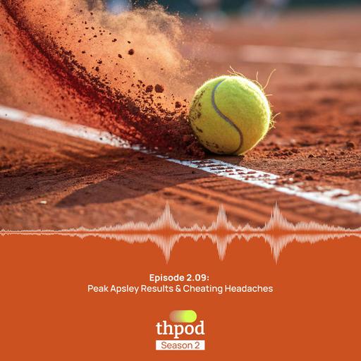THPod 2.09: Peak Apsley results and cheating headaches