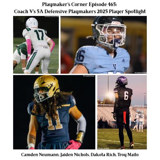 Playmaker’s Corner Episode 465: Coach V’s 5A Defensive Playmakers 2025 Player Spotlight (Camden Neumann, Jaiden Nichols, Dakota Rich, Troy Mailo)