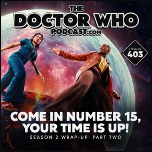 The Doctor Who Podcast #403 – Season 2 Wrap Up Part 2 – Come in Number 15!