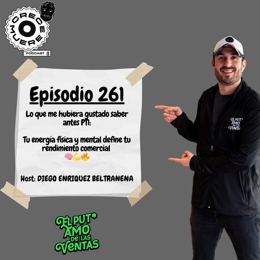 Episodio #261 - Serie LO QUE ME HUBIERA GUSTADO SABER ANTES - Tu energía física y mental define tu rendimiento comercial 🧠💪🔥
