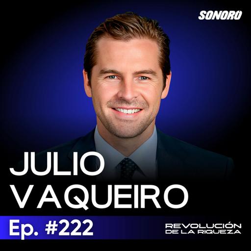 222. La verdad detrás de la relación México–EE.UU. con Julio Vaqueiro