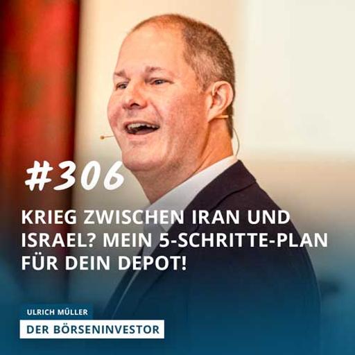 #306 Krieg zwischen Iran und Israel? Mein 5-Schritte-Plan für Dein Depot!