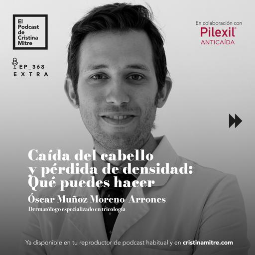 Caída del cabello y pérdida de densidad: Qué puedes hacer, con Óscar Muñoz. Episodio 368