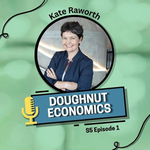 S5E01: Kate Raworth – Doughnut Economics
