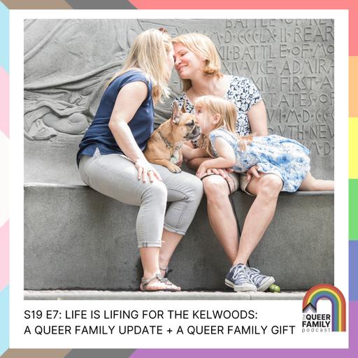 Life Is Lifing for the Kelwoods: A Queer Family Update + a Queer Family Gift