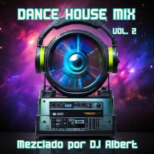 DANCE HOUSE MIX VOL. 2 Mezclado por DJ Albert