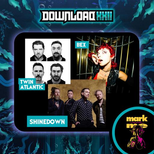 Episode 444: Download Special - Twin Atlantic, BEX, Shinedown