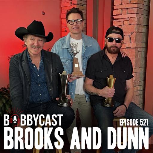 #521 - Brooks & Dunn on Whether or Not They Actually Like Each Other + Why Reba Played a Huge Role in Getting them to Get Back Together + The Time They Thought Their Run on Top Had Ended + Bobby & Eddie Discuss Some Unknown Behind the Scenes Stories About